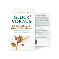 Glück voraus! Liebeskummer gekonnt überwinden.