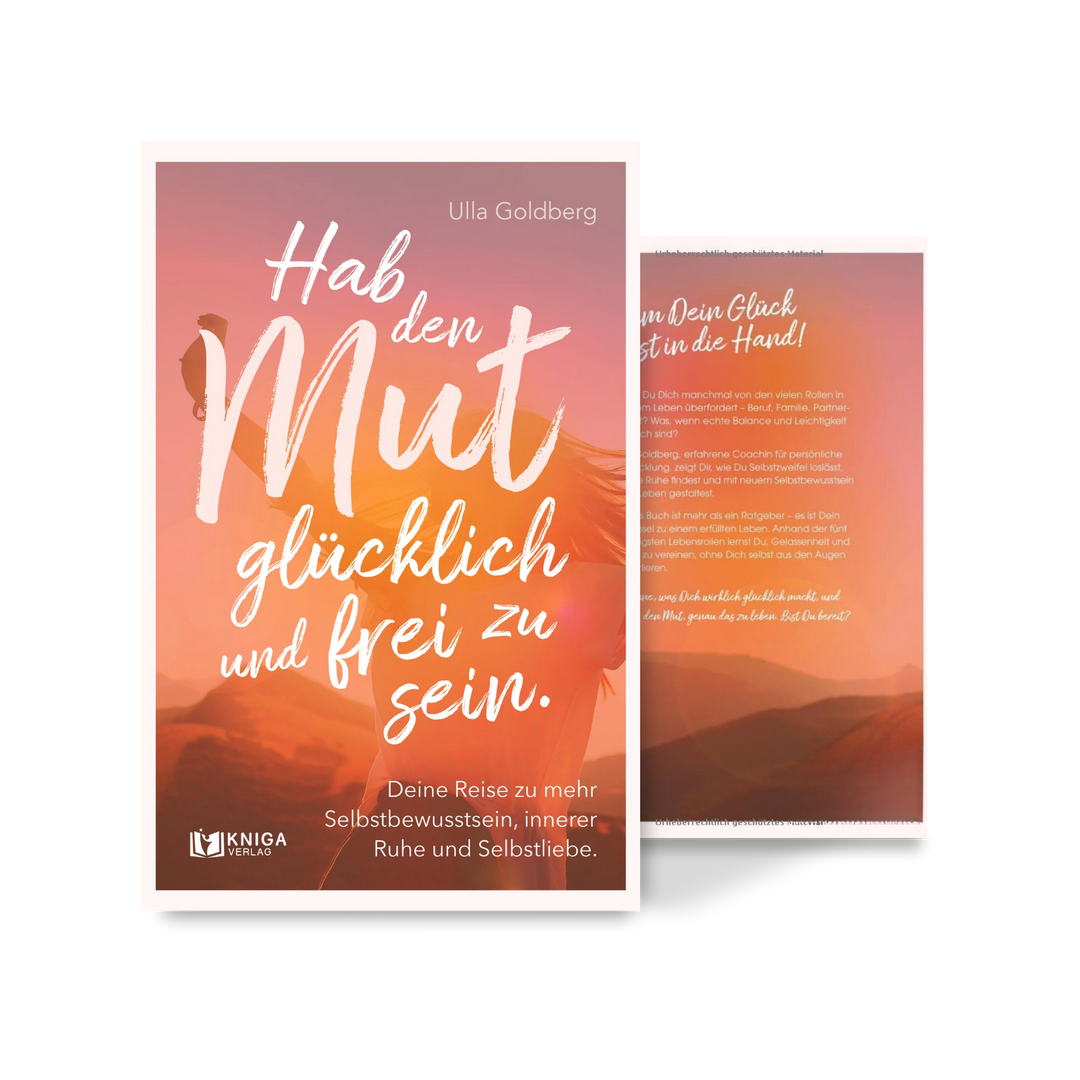Hab den Mut glücklich und frei zu sein