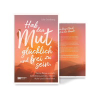 Hab den Mut glücklich und frei zu sein