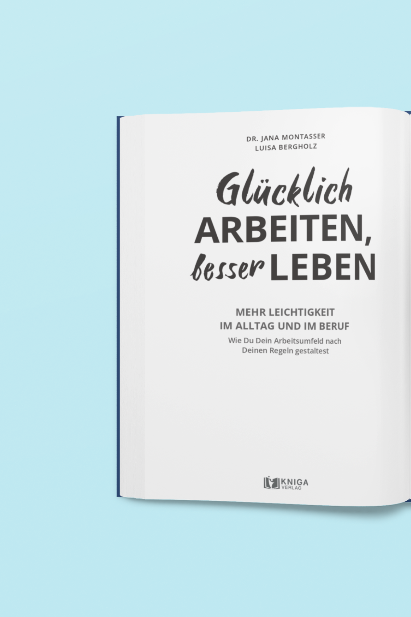 Glücklich arbeiten, besser leben