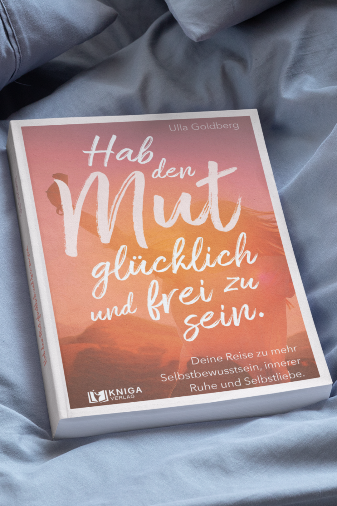 Hab den Mut glücklich und frei zu sein