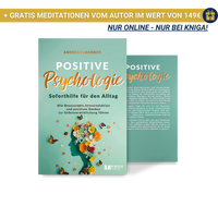 Positive Psychologie – Soforthilfe für den Alltag.
